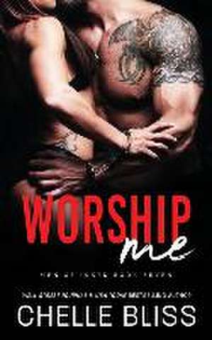 Worship Me de Chelle Bliss