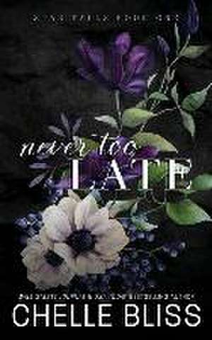 Never Too Late: Discreet Edition de Chelle Bliss