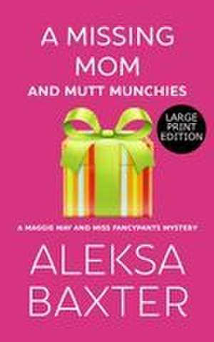 A Missing Mom and Mutt Munchies de Aleksa Baxter