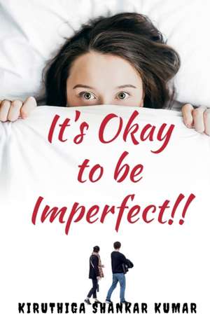 It's okay to be Imperfect de Kiruthiga Shankar