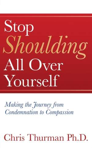 Stop Shoulding All Over Yourself de Chris Thurman