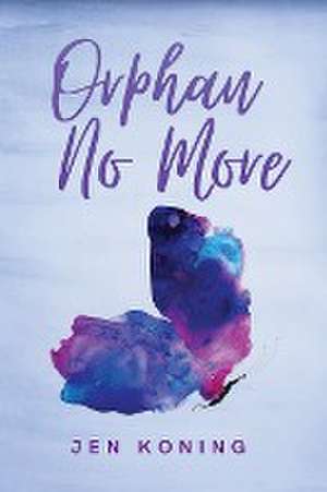 Orphan No More de Jen Koning