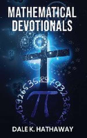 Mathematical Devotionals de Dale K. Hathaway