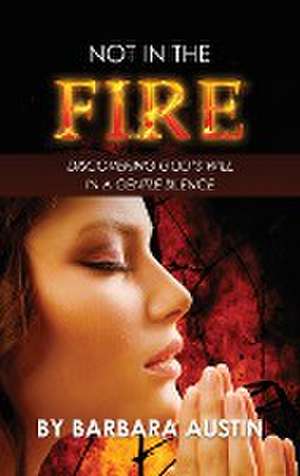 Not in the Fire de Barbara Austin