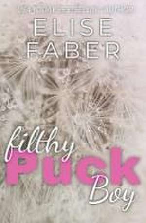 Filthy Puckboy de Elise Faber
