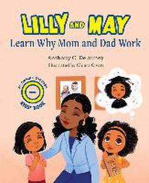 Lilly and May Learn Why Mom and Dad Work de Anthony C Delauney