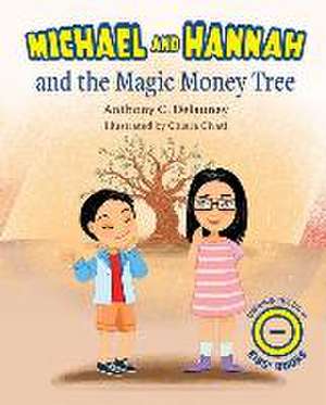 Michael and Hannah and the Magic Money Tree de Anthony C. Delauney