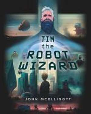 Tim the Robot Wizard de John McElligott