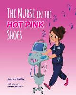 The Nurse in the Hot Pink Shoes de Jessica Faith