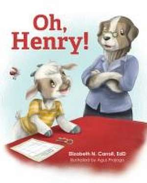 Oh, Henry! de Elizabeth N Carroll Edd