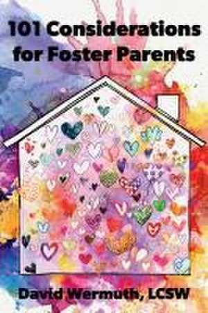 101 Considerations for Foster Parents de David Wermuth