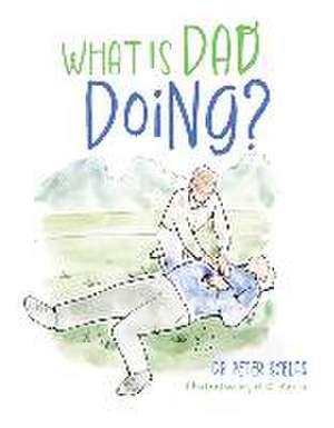 What Is Dad Doing? de Scelfo