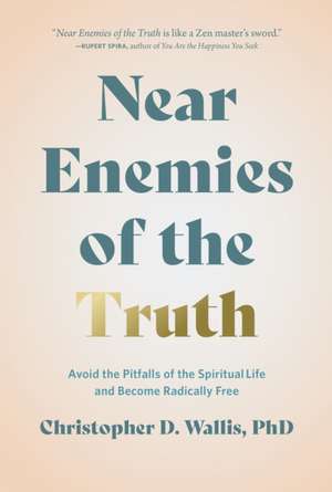 Near Enemies of the Truth de Christopher D Wallis