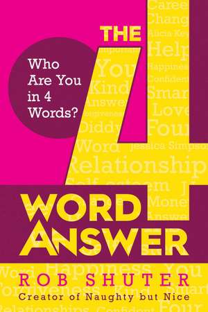 The 4 Word Answer: Who Are You in 4 Words? de Rob Shuter