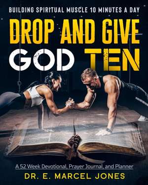 Drop and Give God Ten Devotional/Planner de E. Marcel Jones