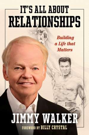 It's All about Relationships: Building a Life that Matters de Jimmy Walker