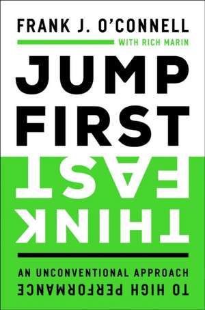 Jump First, Think Fast: An Unconventional Approach to High Performance de Frank J. O'Connell