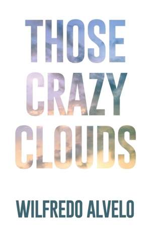 Those Crazy Clouds de Wilfredo Alvelo