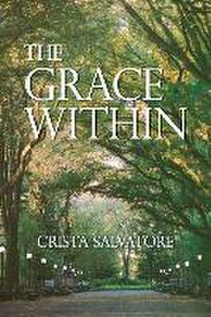 The Grace Within de Crista Salvatore