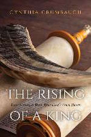 The Rising of a King: King David, a Man After God's Own Heart de Cynthia Crumbaugh