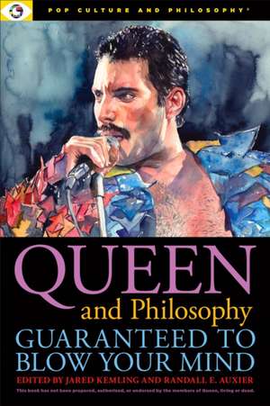 Queen and Philosophy: Guaranteed to Blow Your Mind de Jared Kemling