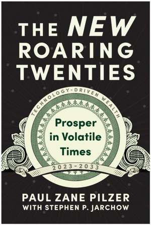 The New Roaring Twenties: Prosper in Volatile Times de Paul Zane Pilzer