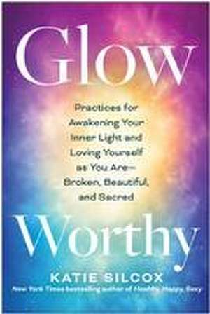 Glow-Worthy de Katie Silcox