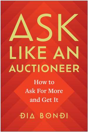 Ask Like an Auctioneer de Dia Bondi