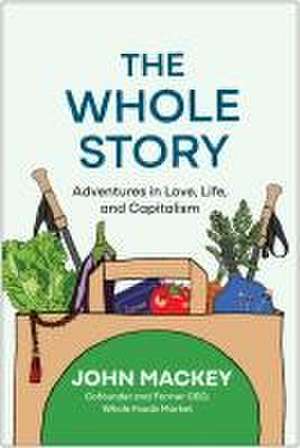 The Whole Story de John Mackey