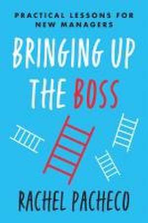 Bringing Up the Boss de Rachel Pacheco