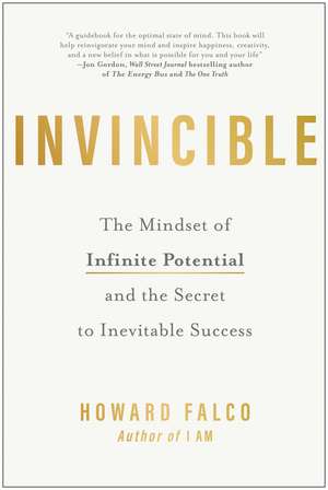 Invincible: The Mindset of Infinite Potential and the Secret to Inevitable Success de Howard Falco