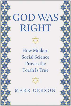 God Was Right: How Modern Social Science Proves the Torah Is True de Mark Gerson