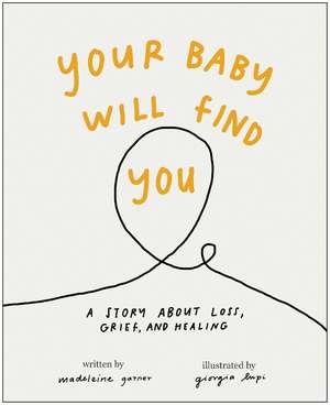 Your Baby Will Find You: A Story About Grief, Loss, and Healing de Madeleine Garner