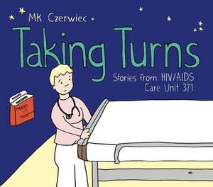 Taking Turns – Stories from HIV/AIDS Care Unit 371 de Mk Czerwiec