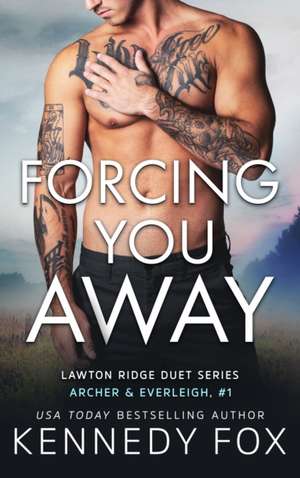 Fox, K: Forcing You Away Archer & Everleigh #1