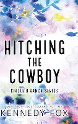 Hitching the Cowboy - Alternate Special Edition Cover de Kennedy Fox