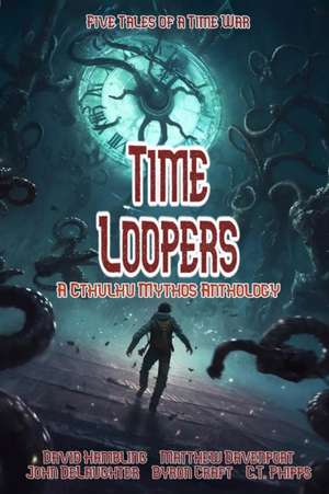 Time Loopers: Five Tales from a Time War de Byron Craft