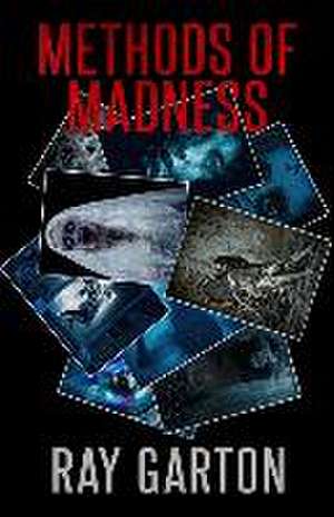 Methods of Madness de Ray Garton