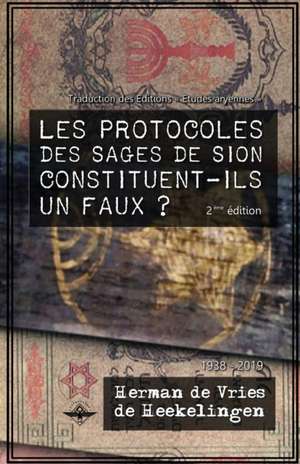 Les Protocoles des Sages de Sion constituent-ils un faux ? de Herman de Vries de Heekelingen