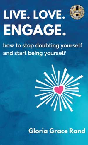 LIVE. LOVE. ENGAGE. de Gloria Grace Rand