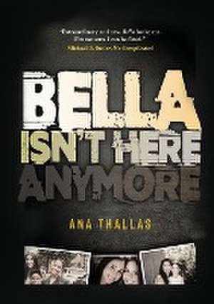 BELLA ISN'T HERE ANYMORE de Ana Thallas