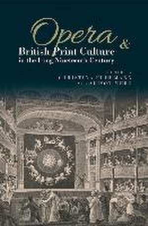 Opera and British Print Culture in the Long Nineteenth Century de Christina Fuhrmann