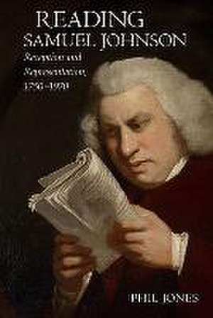 Reading Samuel Johnson – Reception and Representation, 1750–1960 de Philip Jones