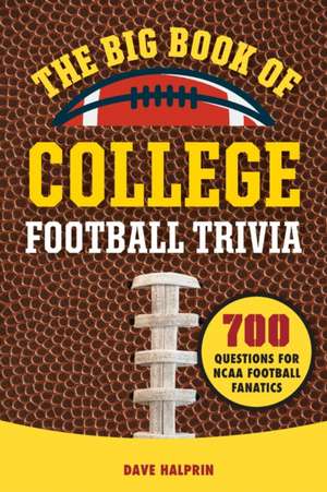 The Big Book of College Football Trivia de David Halprin