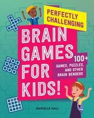 Perfectly Challenging Brain Games for Kids! de Danielle Hall