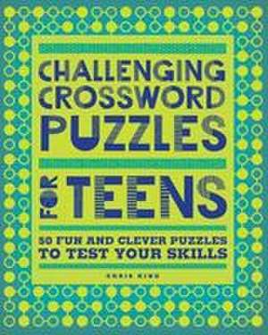 Challenging Crossword Puzzles for Teens de Chris King