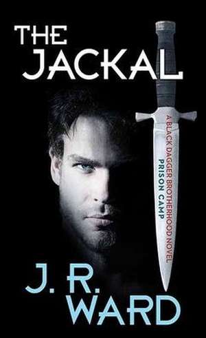 The Jackal: Prison Camp de J. R. Ward