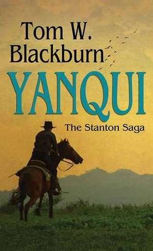 Yanqui: The Stanton Saga de Tom W. Blackburn