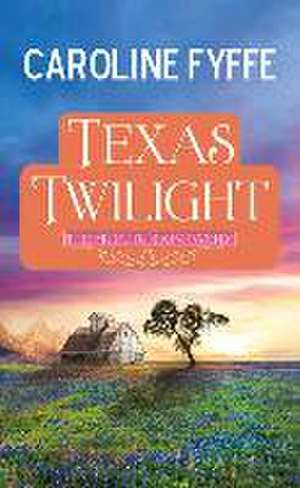 Texas Twilight de Caroline Fyffe
