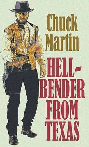 Hell-Bender from Texas de Chuck Martin